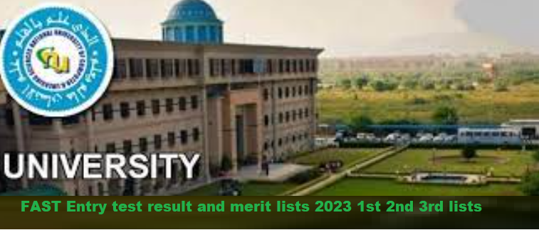 FAST Entry test result and merit lists 2023 1st 2nd 3rd lists