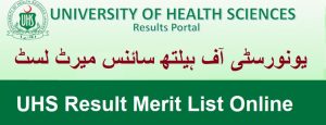 UHS Merit List 2022 MBBS BDS www.uhs.edu.pk