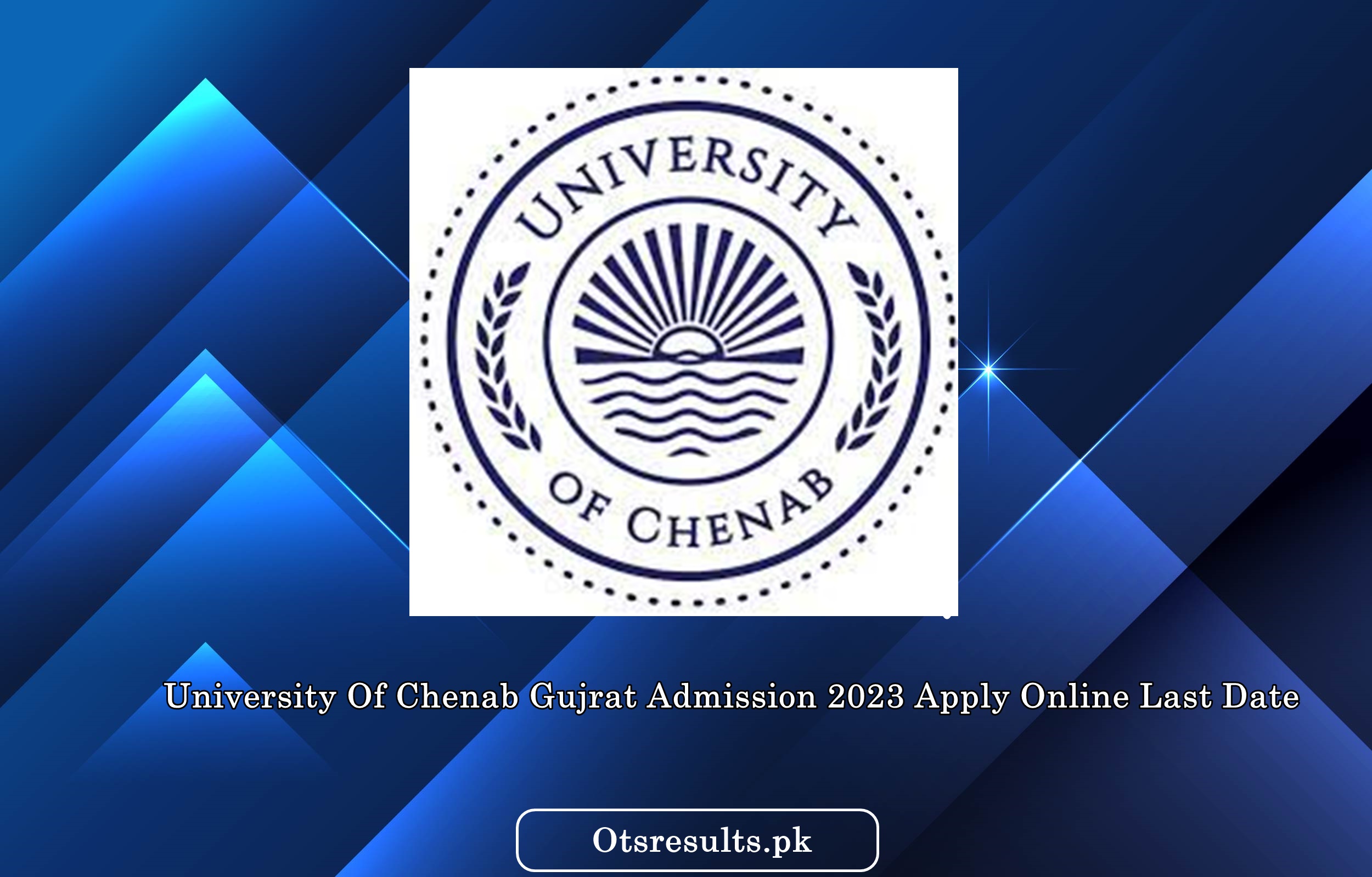 University Of Chenab Gujrat Admission 2023 Apply Online Last Date