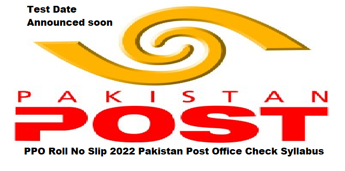 PPO Roll No Slip 2023 Pakistan Post Office Check Syllabus Test Date