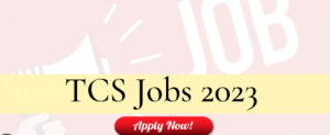 TCS Jobs 2023 Apply Online Last Date