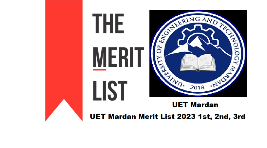UET Mardan Merit List 2023 1st, 2nd, 3rd Check Online @www.uetmardan.edu.pk