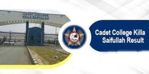 Cadet College Killa Saifullah Result 2024