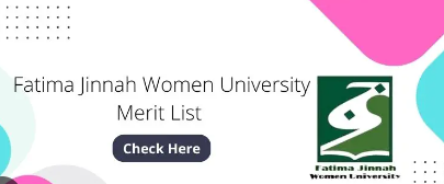 FJWU Merit List 2023 1st 2nd 3rd Check @www.fjwu.edu.pk