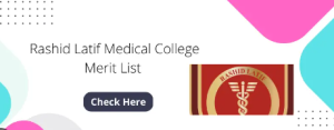 Rashid Latif Medical College Merit List 2023 For MBBS BDS Check