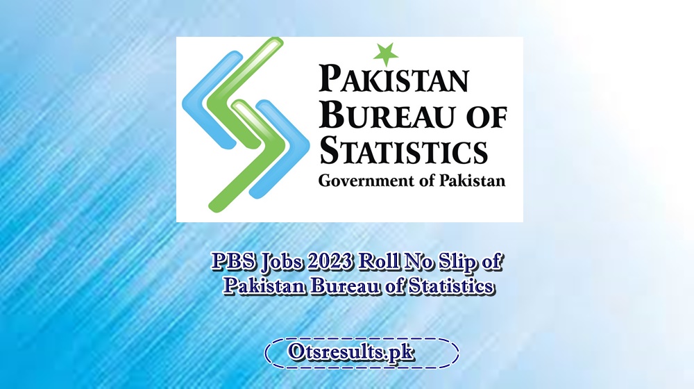 PBS Jobs 2023 Roll No Slip of Pakistan Bureau of Statistics