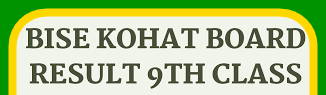 BISE Kohat Board 9th Class Result 2024