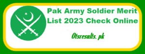 Pak Army Soldier Merit List 2023