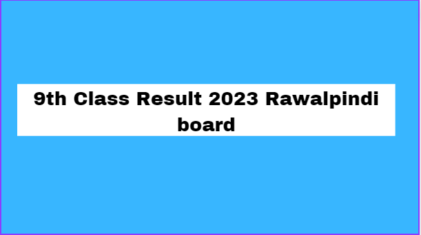  9th Class Result 2023 Rawalpindi board
