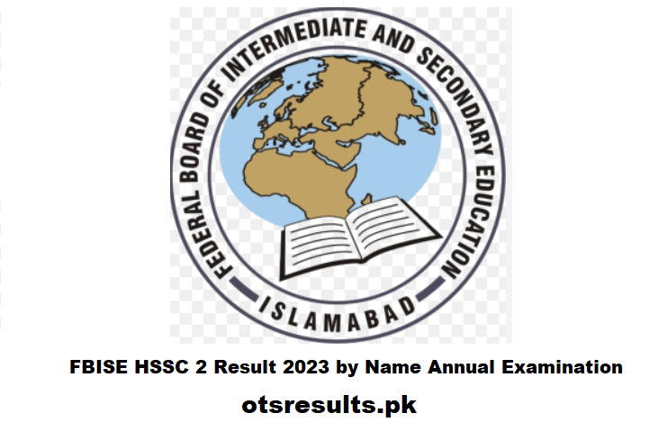FBISE HSSC 2 Result 2023 by Name Annual Examination