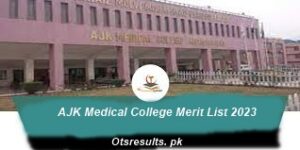 AJK Medical College Merit List 2024