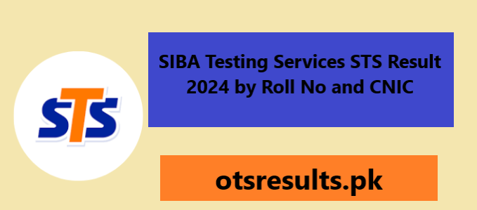 SIBA Testing Services STS Result 2024 by Roll No and CNIC