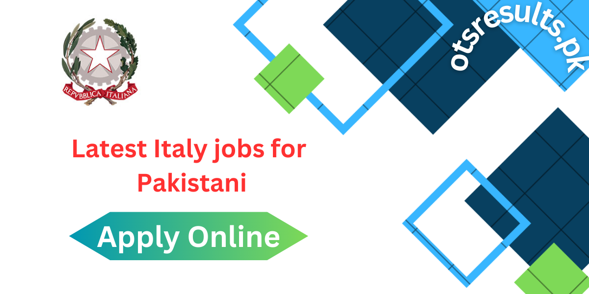Latest Italy jobs 2024 for Pakistani